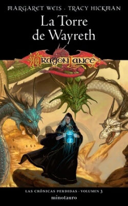 La Torre de Wayreth (Dragonlance - Las crónicas perdidas 3) Margaret Weis - Tracy Hickman La Torre de Wayreth (Dragonlance - Las crónicas perdidas 3) Margaret Weis - Tracy Hickman