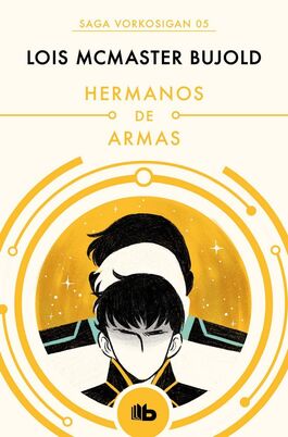 SAGA VORKOSIGAN 08 HERMANOS DE ARMAS SAGA VORKOSIGAN 08 HERMANOS DE ARMAS