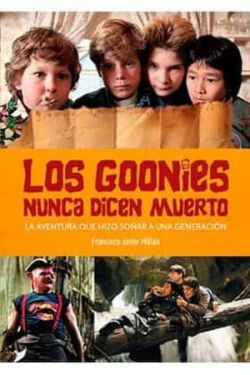Los Goonies nunca dicen muerto 'La aventura que hizo soñar a una generación' Los Goonies nunca dicen muerto 'La aventura que hizo soñar a una generación'