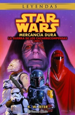Star Wars. Mercancía dura. La guerra de los cazarrecompensas (novela) Vol.3 de 3 Star Wars. Mercancía dura. La guerra de los cazarrecompensas (novela) Vol.3 de 3