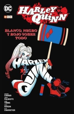 Harley Quinn: Blanco, negro y rojo sobre todo Harley Quinn: Blanco, negro y rojo sobre todo