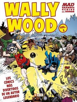 MAD GRANDES GENIOS DEL HUMOR: WALLY WOOD Nº01 (1 DE 2) MAD GRANDES GENIOS DEL HUMOR: WALLY WOOD Nº01 (1 DE 2)