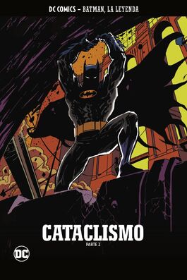 BATMAN, LA LEYENDA NÚM. 54: CATACLISMO PARTE 2 BATMAN, LA LEYENDA NÚM. 54: CATACLISMO PARTE 2