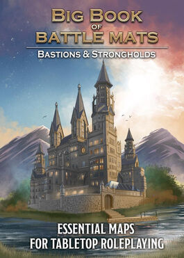 BIG BOOK OF BATTLE MATS BASTIONS AND STRONGHOLDS BIG BOOK OF BATTLE MATS BASTIONS AND STRONGHOLDS