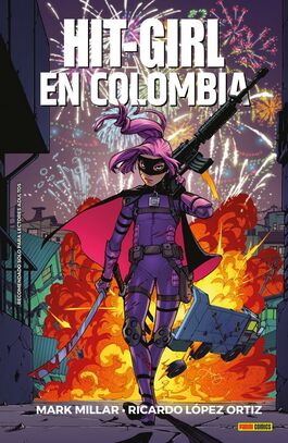 HIT-GIRL VOLLUMEN 01: HIT-GIRL EN COLOMBIA HIT-GIRL VOLLUMEN 01: HIT-GIRL EN COLOMBIA